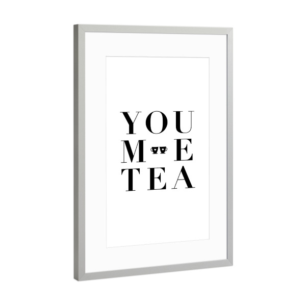 Poster mit Rahmen Silber "You Me Tea - Love Quote" artboxONE - Typografie,Essen & Trinken,Schwarzweiß - Couple,Tea time,Typography,Tea