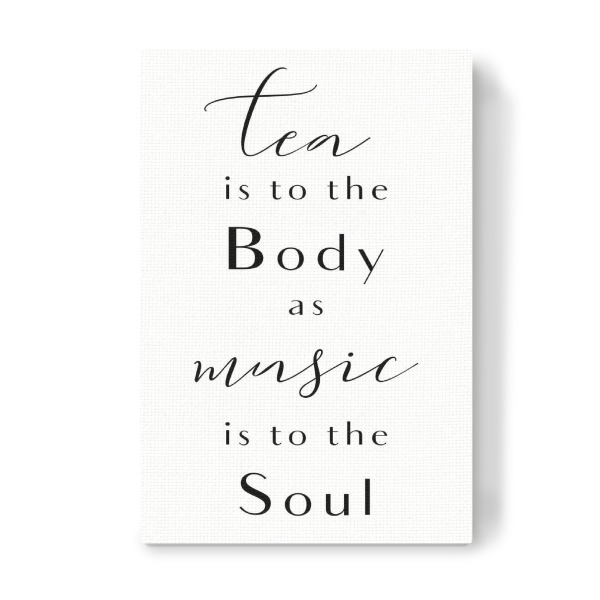 Leinwandbild "Tea is to the body" artboxONE - Essen & Trinken,Schwarzweiß - Tea,Body,Soul,Tea lover,Tea addict,Tea quotes,Quotes,Calligraphy