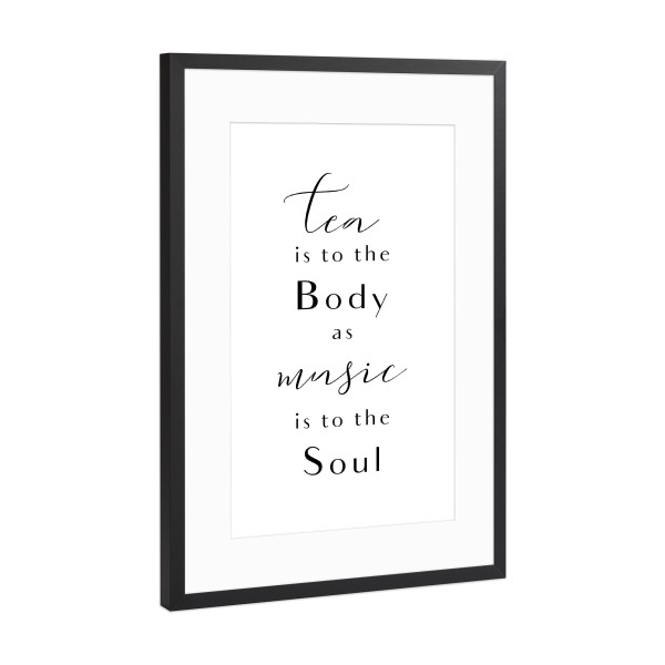 Poster mit Rahmen Schwarz (Metallic) "Tea is to the body" artboxONE - Essen & Trinken,Schwarzweiß
