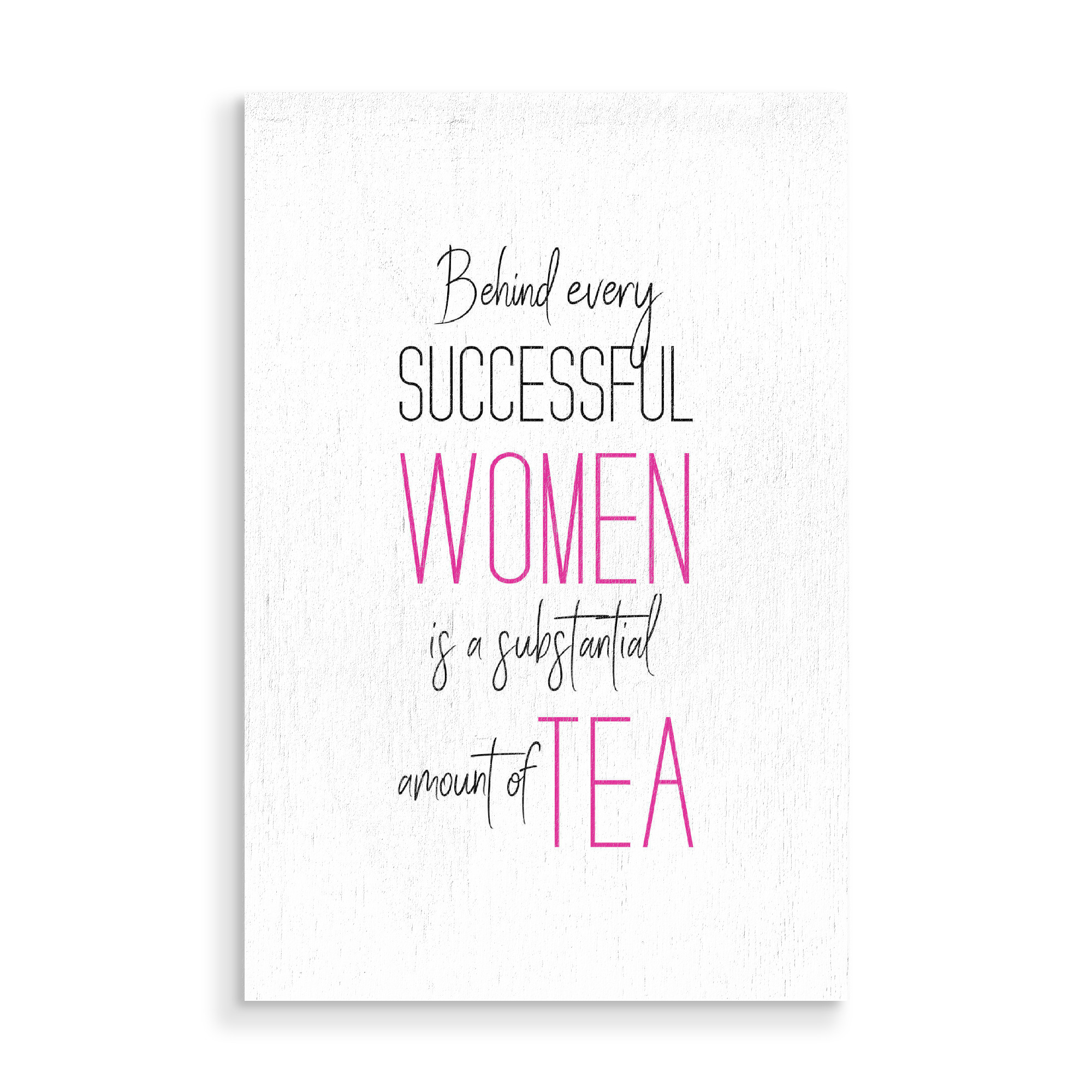 Holzbild "Behind every successful women" artboxONE - Typografie - Tea,Women,Success,Successful,Tea lover