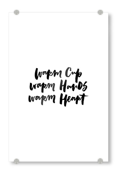 Acrylglasbild "Warm Cup - Warm Hands - Warm Heart" artboxONE - Essen & Trinken,Schwarzweiß - Tea,Coffee,Quote