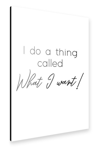 Alu-Dibond "What I want!" 30x20 cm artboxONE