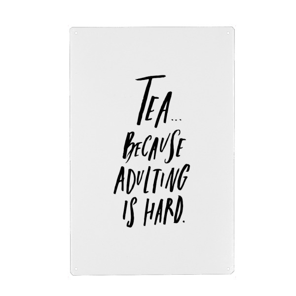 Holzbild "Tea Cause Adulting Is Hard" artboxONE - Typografie,Essen & Trinken,Schwarzweiß - Funny,Quote,Adult,Tea