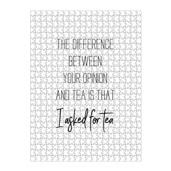 Puzzle Ravensburger "Your opinion and Tea" artboxONE - Essen & Trinken,Schwarzweiß - Tea,Tea quotes,Tea lover,Tea addict - Bild tea