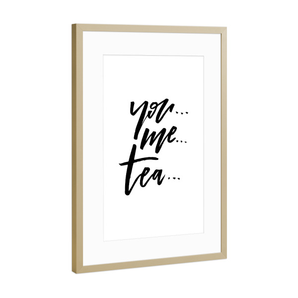 Poster mit Rahmen Gold "You Me Tea - Lettering Quote" artboxONE - Schwarzweiß,Liebe - Love,Couple,Tea