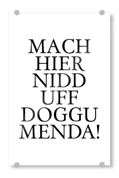 Acrylglasbild "Doggumenda! Dialektbild Hessisch" artboxONE - Typografie,Schwarzweiß - Kassel,Hessen,Dialekt,Hessisch,Heimat,Heimatliebe,Kasselspruch
