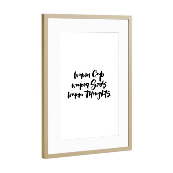 Poster mit Rahmen Gold "Warm Cup Socks Thoughts Tea Quote" artboxONE - Typografie,Essen & Trinken,Schwarzweiß - Winter,Good vibes,Tea