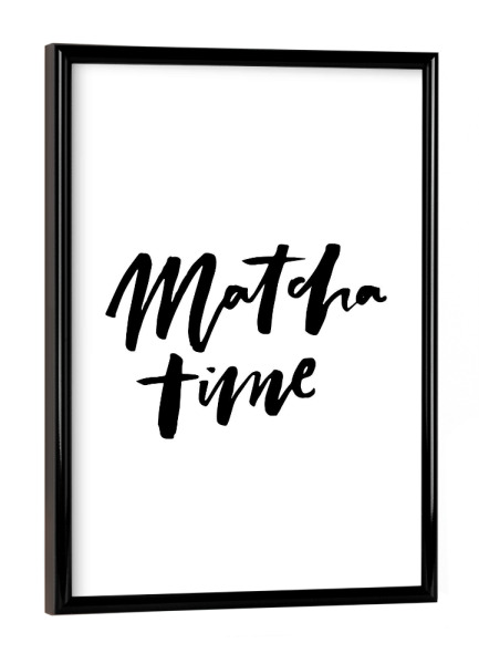 Poster mit schwarzem Rahmen "Matcha Time - Handwritten Quote" artboxONE - Essen & Trinken,Schwarzweiß - Tea,Lettering