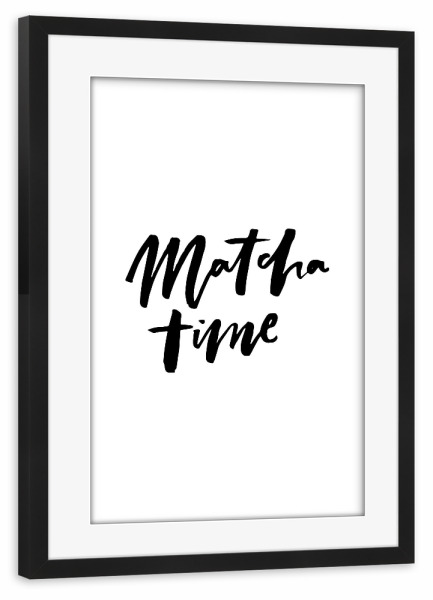 Poster mit Rahmen schwarz "Matcha Time - Handwritten Quote" artboxONE - Essen & Trinken,Schwarzweiß - Tea,Lettering