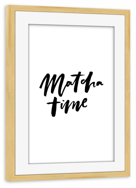 Poster mit Rahmen kiefer "Matcha Time - Handwritten Quote" artboxONE - Essen & Trinken,Schwarzweiß - Tea,Lettering