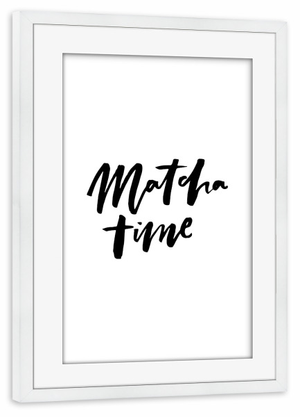 Poster mit Rahmen weiß "Matcha Time - Handwritten Quote" artboxONE - Essen & Trinken,Schwarzweiß - Tea,Lettering