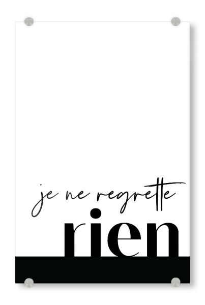 Acrylglasbild "Je ne regrette rien typo" artboxONE - Typografie,Schwarzweiß - Silvester,New years eve,Neujahr,Je ne regrette rien
