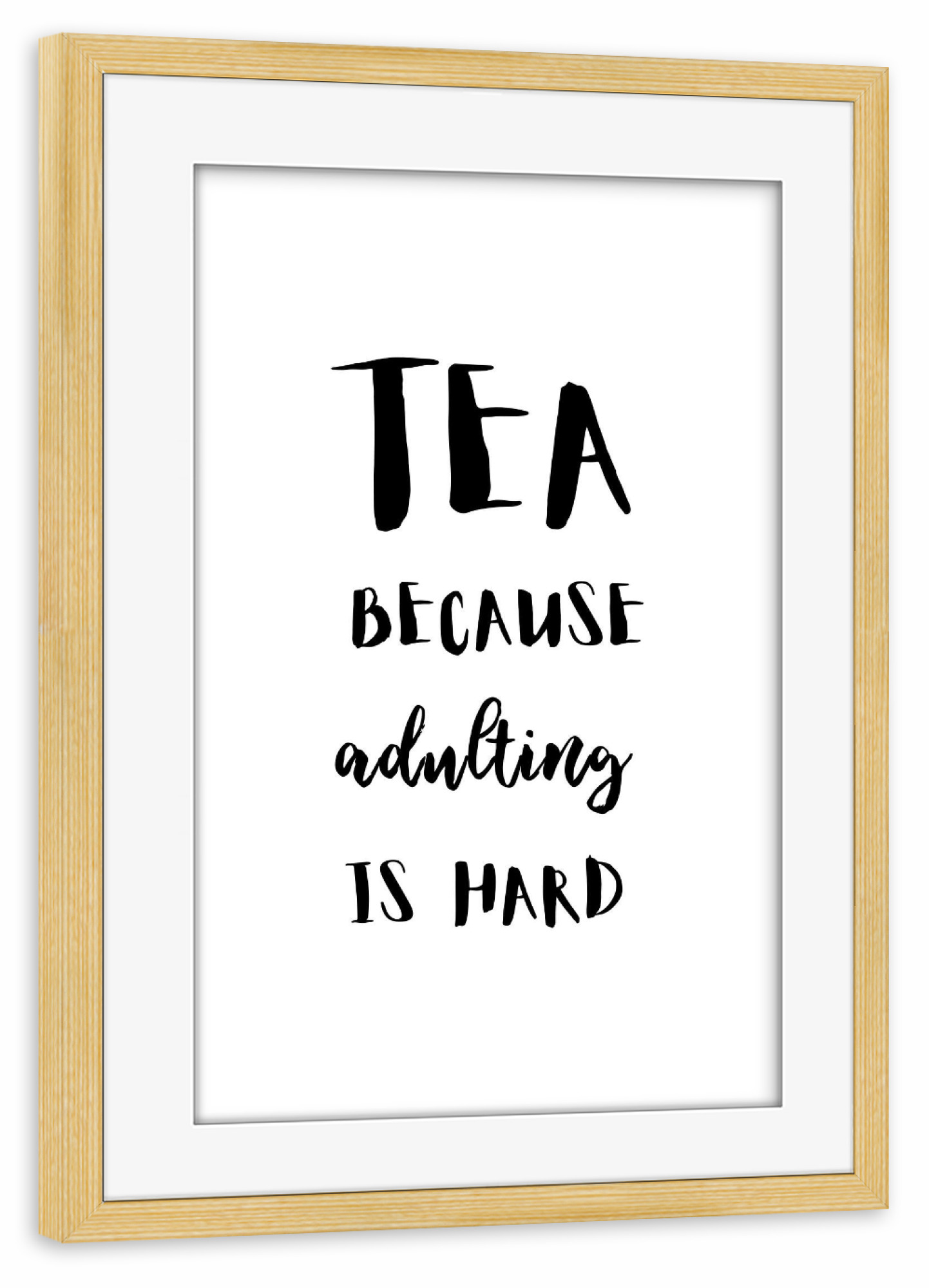 Poster mit Rahmen kiefer "Tea because adulting is hard" artboxONE - Essen & Trinken,Schwarzweiß - Tea,Tea lover,Tea quotes,Tea addict