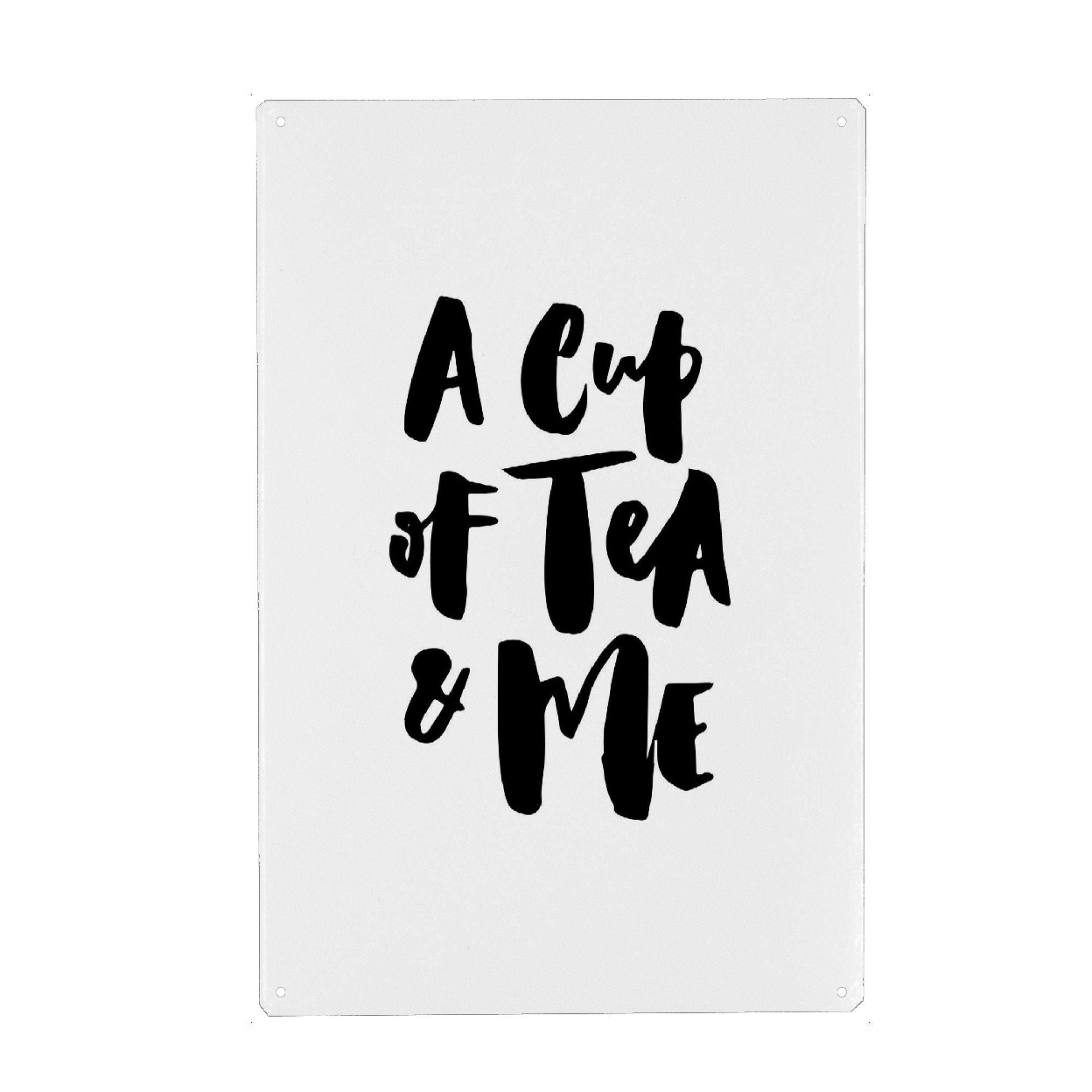 Metall Poster "A Cup Of Tea & Me - Quote" artboxONE - Typografie,Schwarzweiß - Love,Lettering,Cute,Tea,Teacup,Tea addict - Blechschild