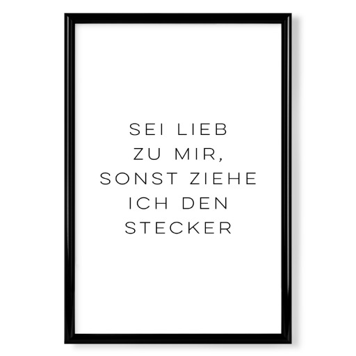 Sei lieb zu mir!