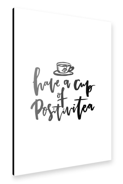 Alu-Dibond "A Cup Of Positivi-Tea Funny Quote" 30x20 cm artboxONE