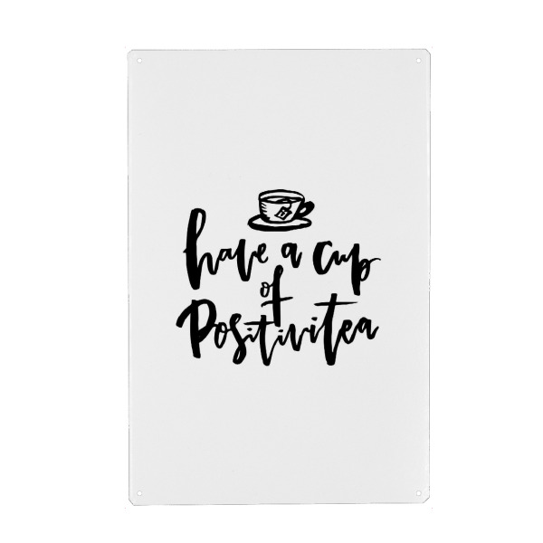Metall Poster "A Cup Of Positivi-Tea Funny Quote" artboxONE - Typografie,Essen & Trinken,Schwarzweiß - Good vibes,Positivity,Lettering,Tea