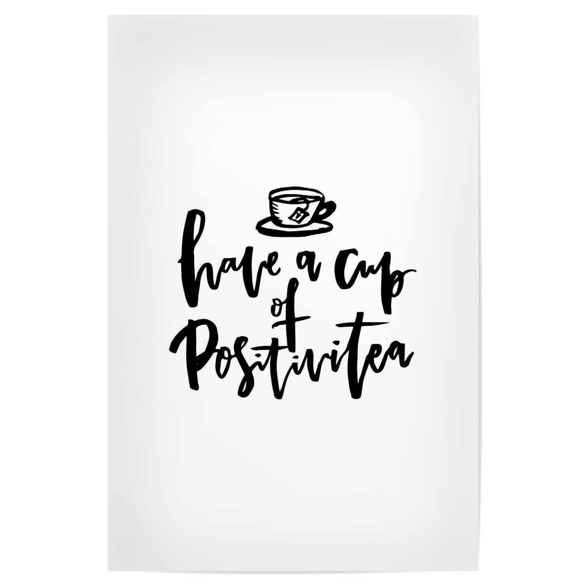 A Cup Of Positivi Tea Funny Quote Als Poster Bei Artboxone Kaufen