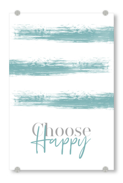 Acrylglasbild "CHOOSE HAPPY - türkis" artboxONE - Typografie - Spruch,Modern,Glücklich