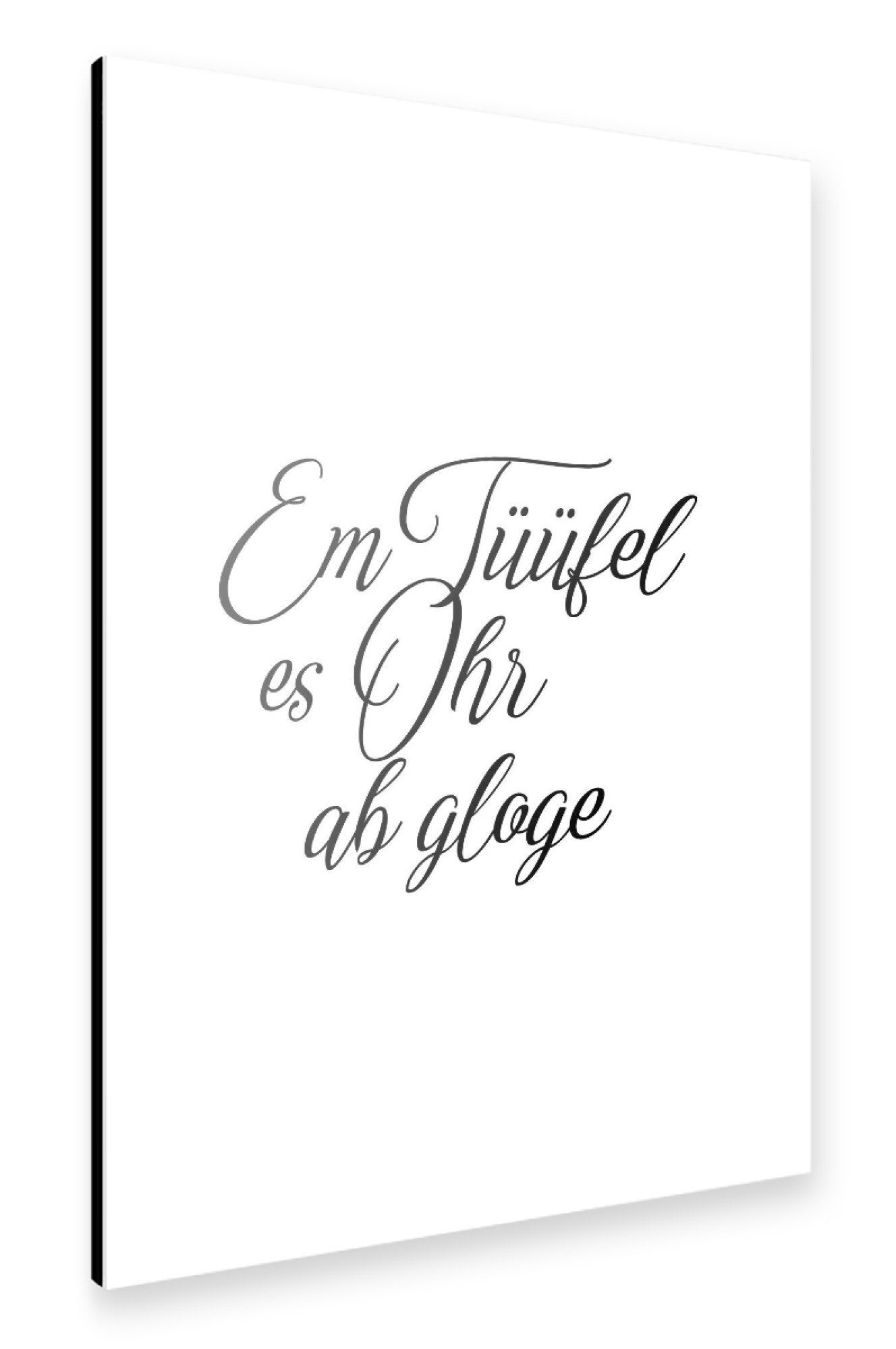 Alu-Dibond "Em Tüüfel es Ohr ab gloge" 30x20 cm artboxONE