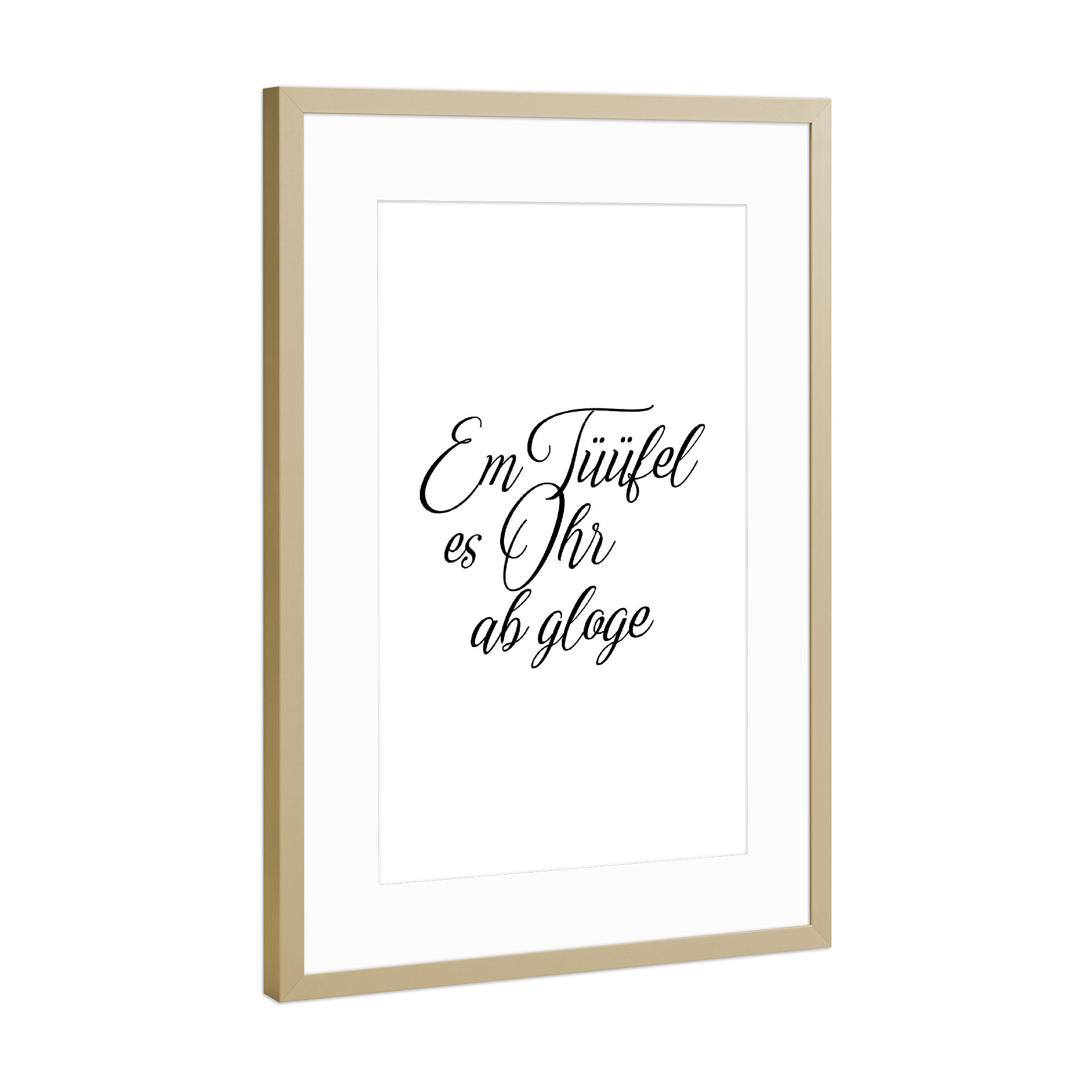Poster mit Rahmen Gold "Em Tüüfel es Ohr ab gloge" artboxONE - Typografie,Schwarzweiß - Switzerland,Swiss,Sprichwort,Schweizerdeutsch