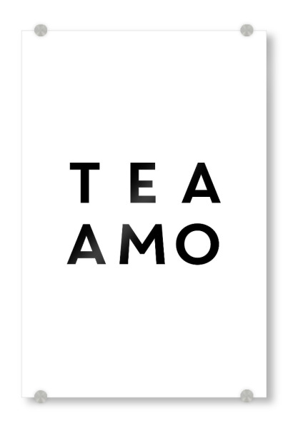 Acrylglasbild "Tea Amo - Typographic Funny Quote" artboxONE - Essen & Trinken,Schwarzweiß - Tea time,Ti amo,Love quote