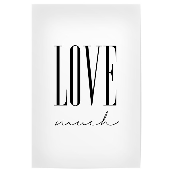 Poster 30x20 cm "Love Much Typography" artboxONE - Typografie,Schwarzweiß,Liebe - Liebe,Love,Much
