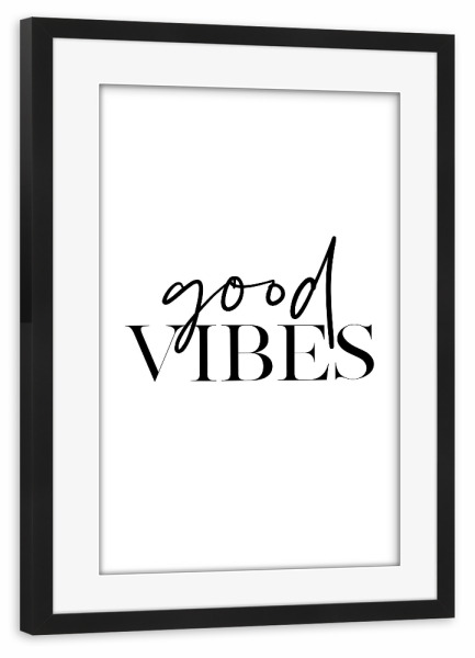 Poster mit Rahmen schwarz "Good Vibes Art" artboxONE - Typografie,Schwarzweiß - Good,Vibes,Motivation,Inspiration