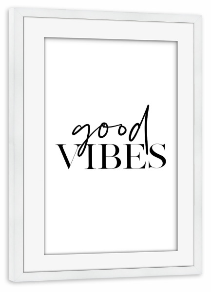 Poster mit Rahmen weiß "Good Vibes Art" artboxONE - Typografie,Schwarzweiß - Good,Vibes,Motivation,Inspiration