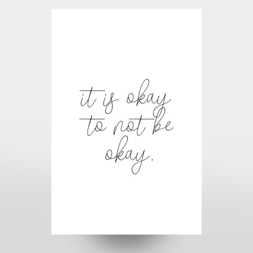 It is okay to not be okay