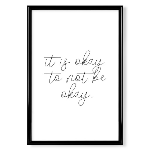 It is okay to not be okay