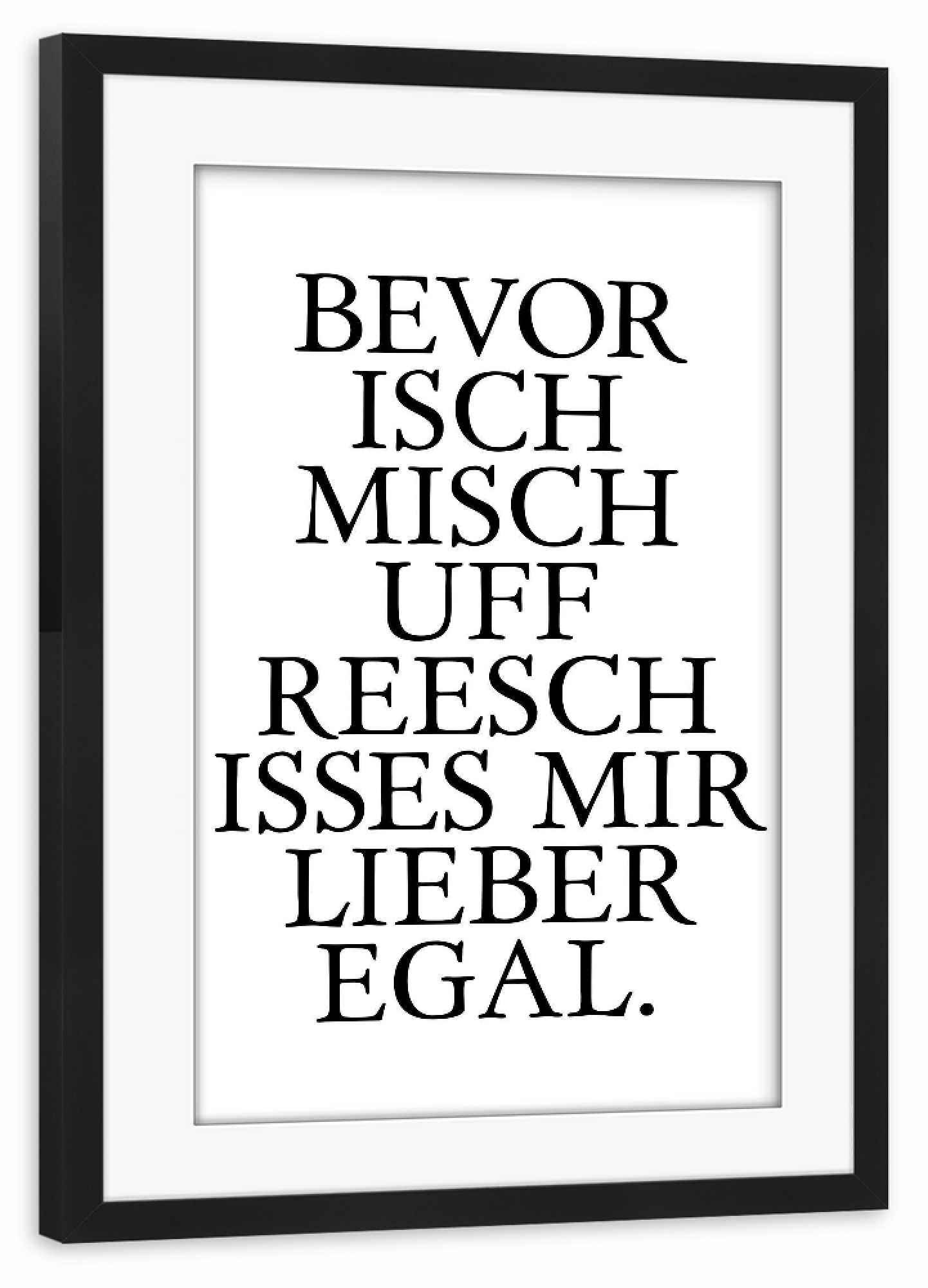 Poster mit Rahmen schwarz "Uffreesch! - Dialektbild Hessen" artboxONE - Typografie,Schwarzweiß,Lustig - Hessisch,Hessen,Dialekt
