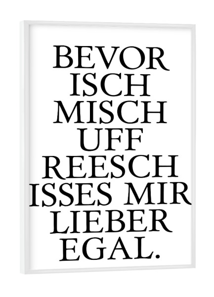 Poster mit weißem Rahmen "Uffreesch! - Dialektbild Hessen" artboxONE - Typografie,Schwarzweiß,Lustig - Hessisch,Hessen,Dialekt