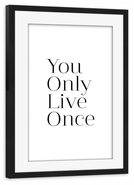 Poster mit Rahmen schwarz "YOLO!" artboxONE - Typografie,Schwarzweiß - Yolo,Inspiration,You only live once,Motivation
