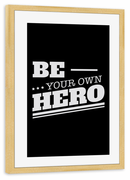 Poster mit Rahmen kiefer "Be your own hero" artboxONE - Typografie,Schwarzweiß,Lehrersprüche,Sport / Motivation