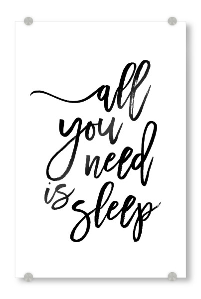 Acrylglasbild "All You Need Is Sleep" artboxONE - Typografie,Schwarzweiß - Typography,Typografie,Sleep,Beedroom
