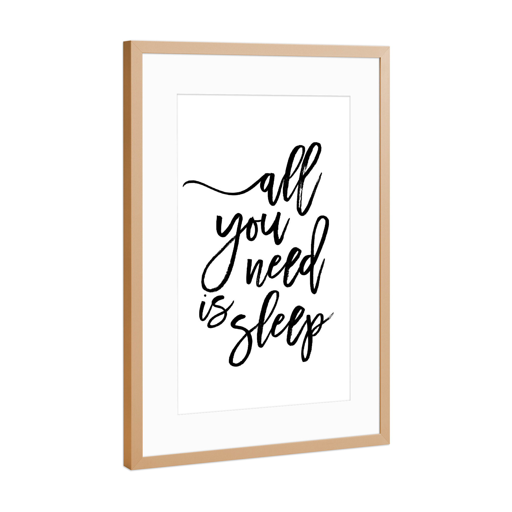 Poster mit Rahmen Kupfer "All You Need Is Sleep" artboxONE - Typografie,Schwarzweiß - Typography,Typografie,Sleep,Beedroom