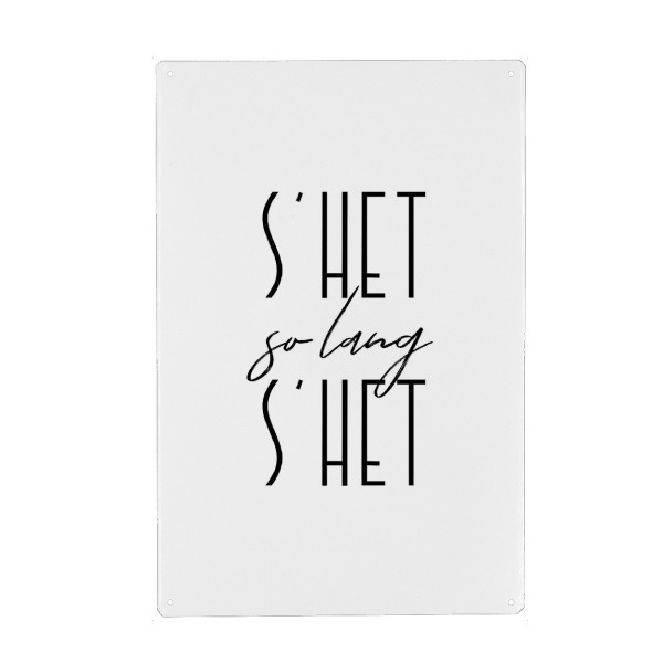 Metall Poster "S’het so lang s’het" artboxONE - Typografie,Schwarzweiß - Switzerland,Swiss,Sprichwörter,Schweiz,Schweizerdeutsch,Dialekt