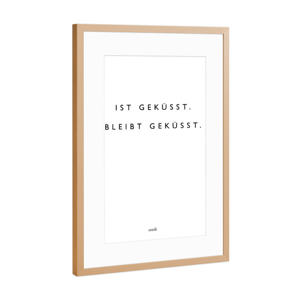 Poster mit Rahmen Kupfer "Ist geküsst. Bleibt geküsst" artboxONE - Typografie,Schwarzweiß - Kuss,Liebe