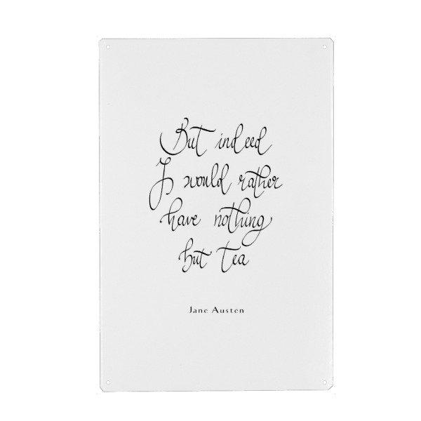Metall Poster "I would rather have nothing" artboxONE - Typografie,Schwarzweiß - Tea,Quotes,Jane austen,Tea lover - Blechschild