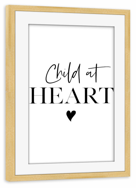 Poster mit Rahmen kiefer "Child at heart" artboxONE - Für Kinder,Schwarzweiß,Für Mama,Für Papa - Child,Heart,Quote,Liebe