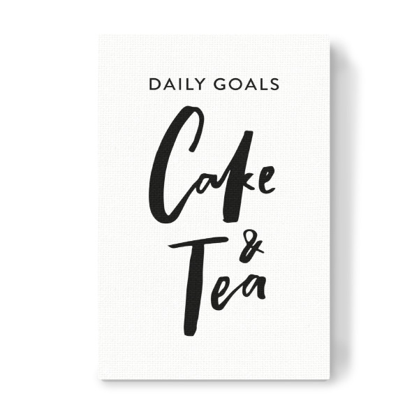 Leinwandbild "Daily Goals Cake & Tea - Quote" artboxONE - Typografie,Essen & Trinken,Schwarzweiß - Tea lover,Inspiration,Quote,Tea