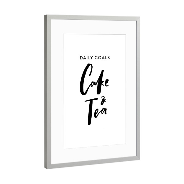 Poster mit Rahmen Silber "Daily Goals Cake & Tea - Quote" artboxONE - Typografie,Essen & Trinken,Schwarzweiß - Tea lover,Inspiration,Quote,Tea