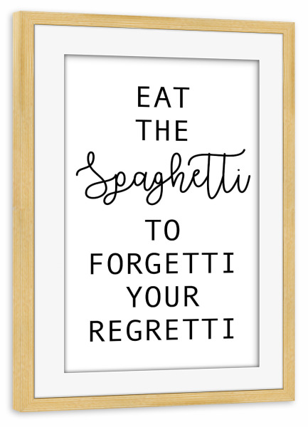 Poster mit Rahmen kiefer "Eat the Spaghetti" artboxONE - Typografie,Essen & Trinken,Schwarzweiß