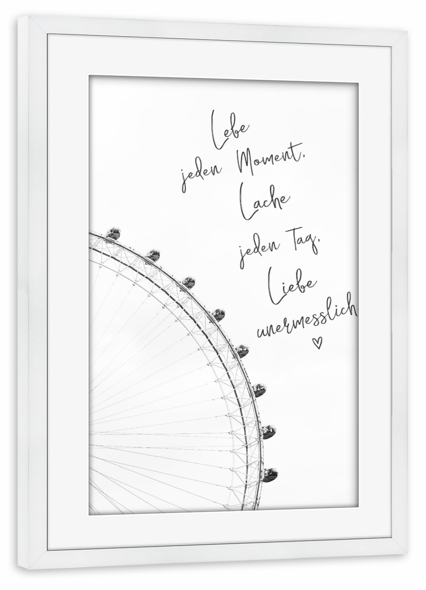 Poster mit Rahmen weiß "Lebe, Lache, Liebe" artboxONE - Typografie,Schwarzweiß - Fairies wheel,Black and white,Photography,Liebe,Lebe,Lache