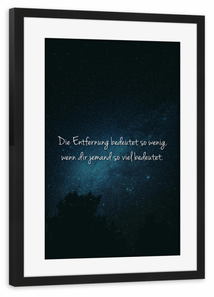 Poster mit Rahmen schwarz "Die Entfernung" artboxONE - Typografie - Liebe,Partnerschaft,Freundschaft,Entfernung