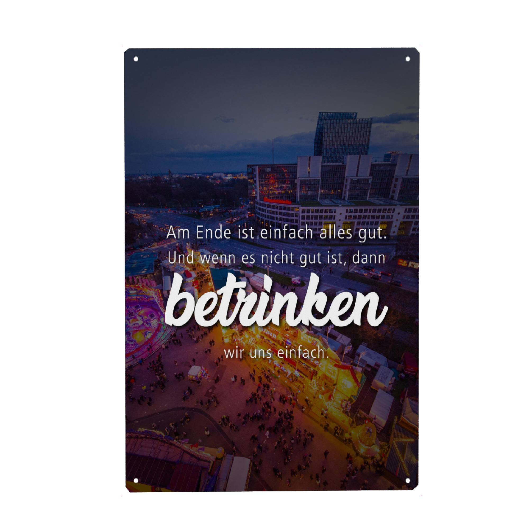 Metall Poster "Am Ende" artboxONE - Typografie - Betrinken,Trinken,Mut,Lebensmut - Blechschild