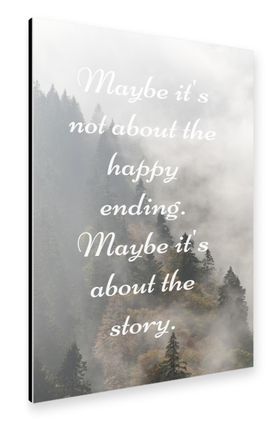 Alu-Dibond "Maybe it's about the story" 30x20 cm artboxONE