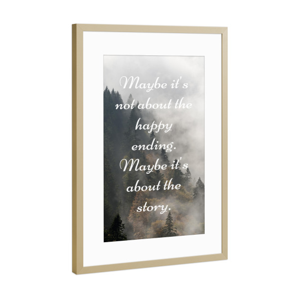 Poster mit Rahmen Gold "Maybe it's about the story" artboxONE - Typografie - Nebelwald,Schwarzwald,Nebel