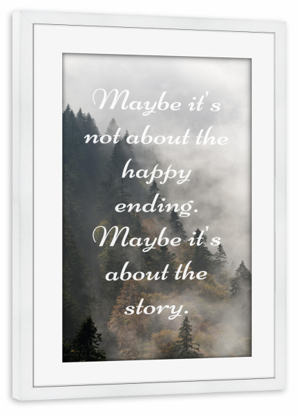 Poster mit Rahmen weiß "Maybe it's about the story" artboxONE - Typografie - Nebelwald,Schwarzwald,Nebel